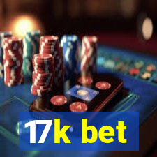 17k bet